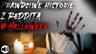 PRAWDZIWE HISTORIE Z REDDITA | #HALLOWEEN