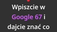 Wpisz w google 67