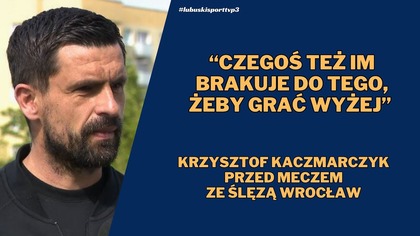 Trener Polonii Słubice przed meczem ze Ślęzą Wrocław