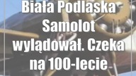 Biała Podlaska: Samolot wylądował.  Czeka na 100-lecie