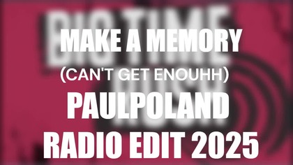 Big Time Rush - Make a Memory (Cant Get Enough) (PaulPoland Radio Edit 2025)