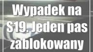 Wypadek na S19.  Jeden pas zablokowany