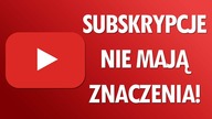 Subskrypcje nie mają znaczenia!