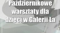 Październikowe warsztaty dla dzieci w Galerii Labirynt