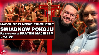 NADCHODZI NOWE POKOLENIE ŚWIADKÓW POKOJU.  Rozmowa z BRATEM MACIEJEM z TAIZE
