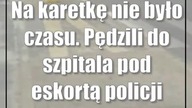 Na karetkę nie było czasu.  Pędzili do szpitala pod eskortą policji [wideo]