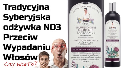 Tradycyjna Syberyjska odżywka Babuszki Agafii Przeciw Wypadaniu Włosów  Opinia