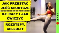  Jak ZMOTYWOWAĆ SIĘ DO TRENINGÓW, Jak PRZESTAĆ JEŚĆ SŁODYCZE