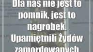 Dla nas nie jest to pomnik, jest to nagrobek.  Upamiętnili Żydów zamordowanych w Łęcznej