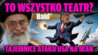 SPEKTAKL CZY WOJNA? TAJEMNICE ATAKU USA NA IRAN