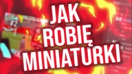 JAK ROBIĘ MINIATURKI?