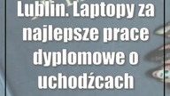 Lublin.  Laptopy za najlepsze prace dyplomowe o uchodźcach