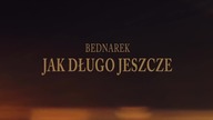KAMIL BEDNAREK - JAK DŁUGO JESZCZE