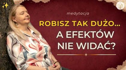 Sieję i ufam  Medytacja, gdy nie widzisz jeszcze efekt&oacute;w