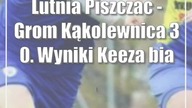Lutnia Piszczac - Grom Kąkolewnica 3:0.  Wyniki Keeza bialskiej klasy okręgowej