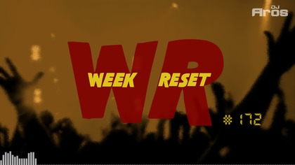 WEEK RESET #172
