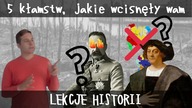5 KŁAMSTW, które wcisnęły Wam lekcje historii
