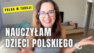 NAUCZYŁAM DZIECI POLSKIEGO  Polka w Turcji