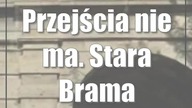 Przejścia nie ma.  Stara Brama Lwowska w remoncie