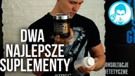 DWA NAJLEPSZE SUPLEMENTY NA MASĘ I REDUKCJĘ?