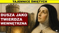 DUSZA JAKO TWIERDZA WEWNĘTRZNA - św.  Teresa z Avila
