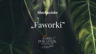 Słuchowisko #33 | Faworki | Krótki poradnik jak ogarnąć życie [PODCAST]