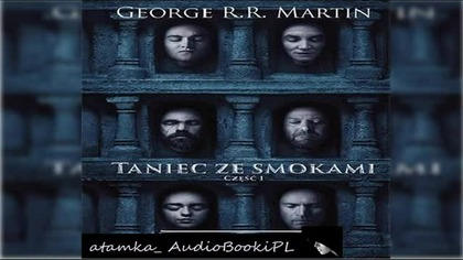 #07. #George#R. #R. #Martin-Piesn lodu i ognia-TOM 5. 1-Taniec ze smokam - #AudiobookPL