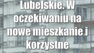 Lubelskie.  W oczekiwaniu na nowe mieszkanie i korzystne kredytowanie
