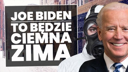 Joe Biden stwierdził: To będzie Ciemna Zima! Co miał na myśli?