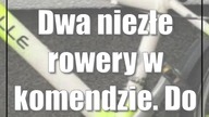 Dwa niezłe rowery w komendzie.  Do kogo należą?