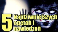 TOP 5 Najdziwniejszych opętań i nawiedzeń
