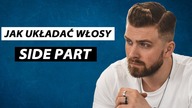 Jak układać włosy - SIDE PART BOOGIE - męskie fryzury z przedziałkiem
