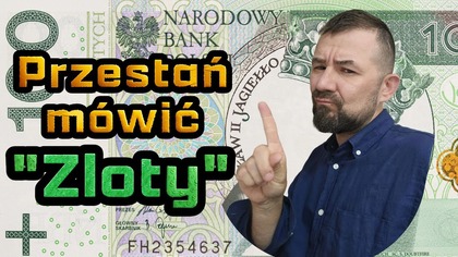 Czemu Polacy mówią Zloty jak mówią po angielsku?