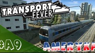 Transport Fever PL -Ameryka- #9 - Finalne szlify i dalsza rozbudowa naszej sieci :)