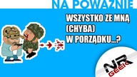 Wszystko ze mną (chyba) w porządku...? - O grach na poważnie #32