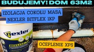 Budujemy! Dom na start 63 m2  Cz. 46: Izolacja cokołu masą Nexler Bitflex 1KP oraz ocieplenie XPS