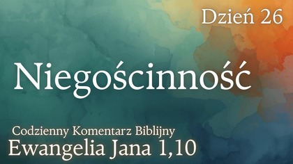 Niegościnność | Ewangelia Jana 1,10 | Komentarz wers po wersie | Fabian Błaszkiewicz