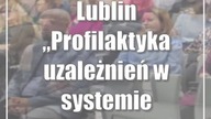 Lublin: Profilaktyka uzależnień w systemie szkolnym.  Teoria, praktyka