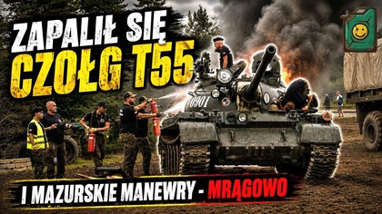 Zapalił się CZOŁG T55 - I Mazurskie Manewry Mrągowo MSW