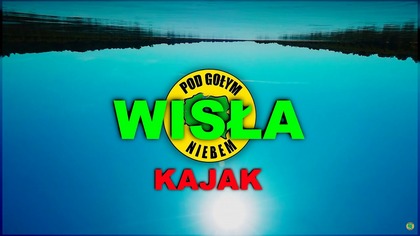 Pod wodą - Kajak Spływ Wisła Rzeka ( Pod Gołym Niebem)