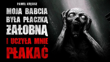 00:00:00 - Intro
00:02:13 - Moja babcia była płaczką żałobną i uczyła mnie płakać

Komentując opowiadanie z frazą PUNKT przyczyniasz się do zwycięstwa swojego ulubionego autora! Najciekawszy komentarz wygra książkę jednego z naszych sponsorów 

 Wolisz czytać? Czytaj! - https://drive.google.com/file/d/1BsVFP9-Nc5a_u6HC0x4CiIlH5Uq4yWAW/view?uspsharing

 Słuchaj w playliście: https://www.youtube.com/playlist?listPLPioZvr7A5I_RnC1nUHuVxxsyXVZkUviI

 Autor: Paweł Kręcisz https://www.instagram.com/pawel.krecisz

 Instagram wydarzenia: https://www.instagram.com/za_drzwiami_horroru/

Sponsor Główny:
 Karol Rudyk Art (strona do zamówień): https://karolrudykart.com/

Partner Wydarzenia: 
 Wschody Grozy: https://www.facebook.com/profile.php?id61564945748271

Sponsorzy: 
 Serwer Discord Raj Utraconych: https://discord.gg/csKNvUpnwn
 Chronaro.pl
 OSA Swords and Such:  https://www.instagram.com/osa.swords.and.such/
 Drukarnia SOWA: https://sowadruk.pl/

Książki dla widzów przygotowali:
 Wydawnictwo Nocą: https://wydawnictwonoca.pl/
 Igor Adamczyk: https://www.instagram.com/igor_adamczyk_autor/
 Łukasz Rzadkowski: https://www.facebook.com/lukaszrzadkowskiautor/
 Marcin Nadratowski: https://www.instagram.com/panmarnad/

-------------------------------------------
Music provided by @RoyaltyFreeZone  and @Myuu 

Licensed under Creative Commons Attribution 3.0
https://creativecommons.org/licenses/by/3.0/