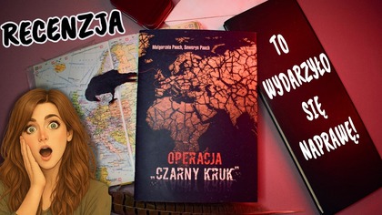 Recenzja:Operacja Czarny Kruk | Małgorzata Pauch, Seweryn Pauch 