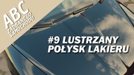 ABC ZADBANEGO SAMOCHODU: #9 LUSTRZANY POŁYSK LAKIERU