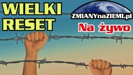 Wielki Reset - Co nas czeka? | ZmianynaZiemi na żywo
