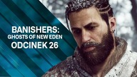 BANISHERS: Ghosts of New Eden PL  Odc.  26  OSTATNIE NAWIEDZENIA!