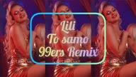 Lili - To samo/99ers/Remix