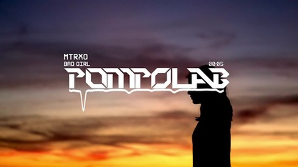 MTRXO - BAD GIRL