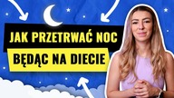 JAK PRZETRWAĆ NOC I NIE PODJADAĆ BĘDĄC NA DIECIE?