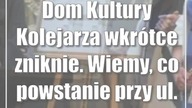 Dom Kultury Kolejarza wkrótce zniknie.  Wiemy, co powstanie przy ul.  Kunickiego