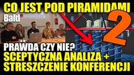CO KRYJE SIĘ POD PIRAMIDAMI? WRESZCIE KONFERENCJA Z 15. 03.  Ale Czy To Prawda?